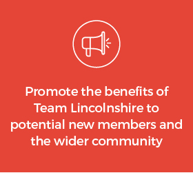 Promote the benefits of Team Lincolnshire to potential new members